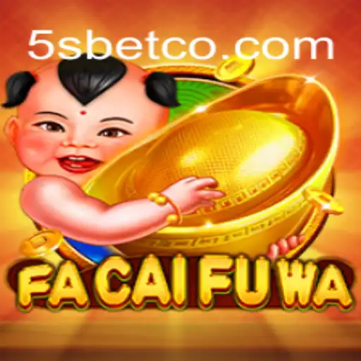 Discovering FaCaiFuWa: A Journey into the World of 5S BET