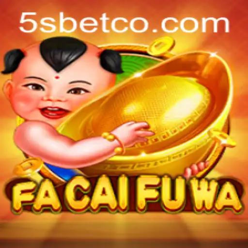 Discovering FaCaiFuWa: A Journey into the World of 5S BET